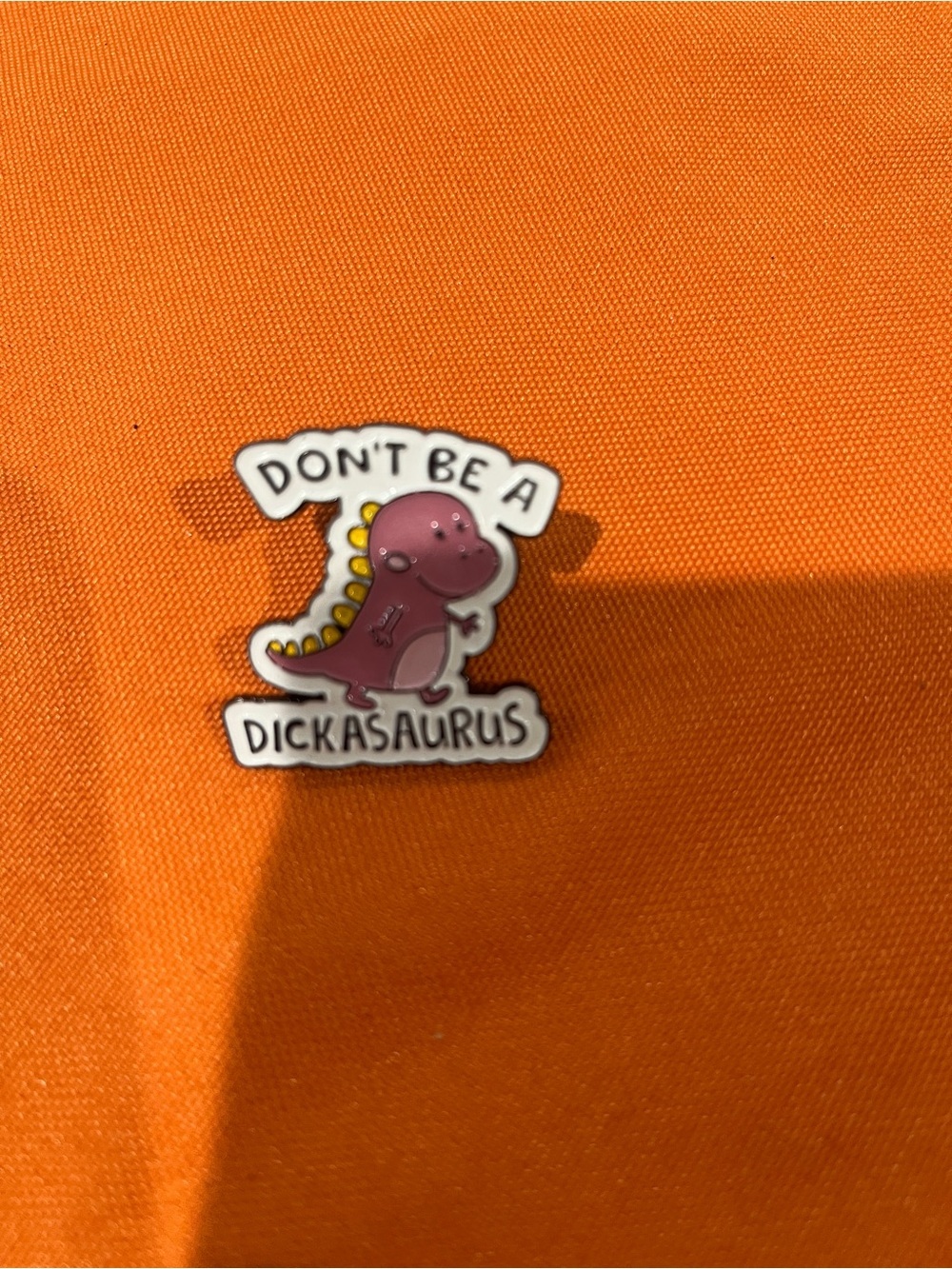 Don't Be A Dickasaurus Enamel Pin - Pink Dinosaur